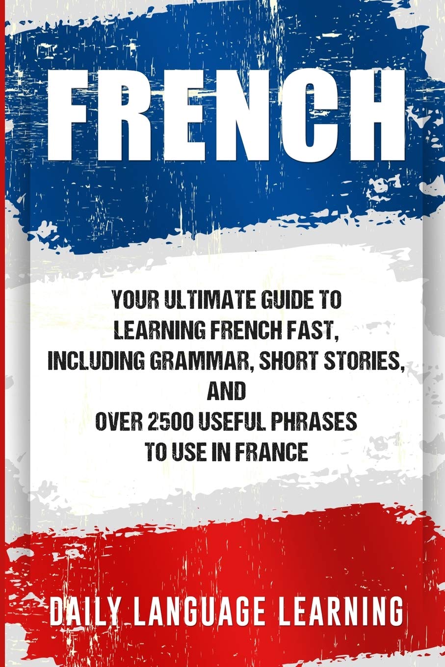 Buy French Your Ultimate Guide to Learning French Fast, Including