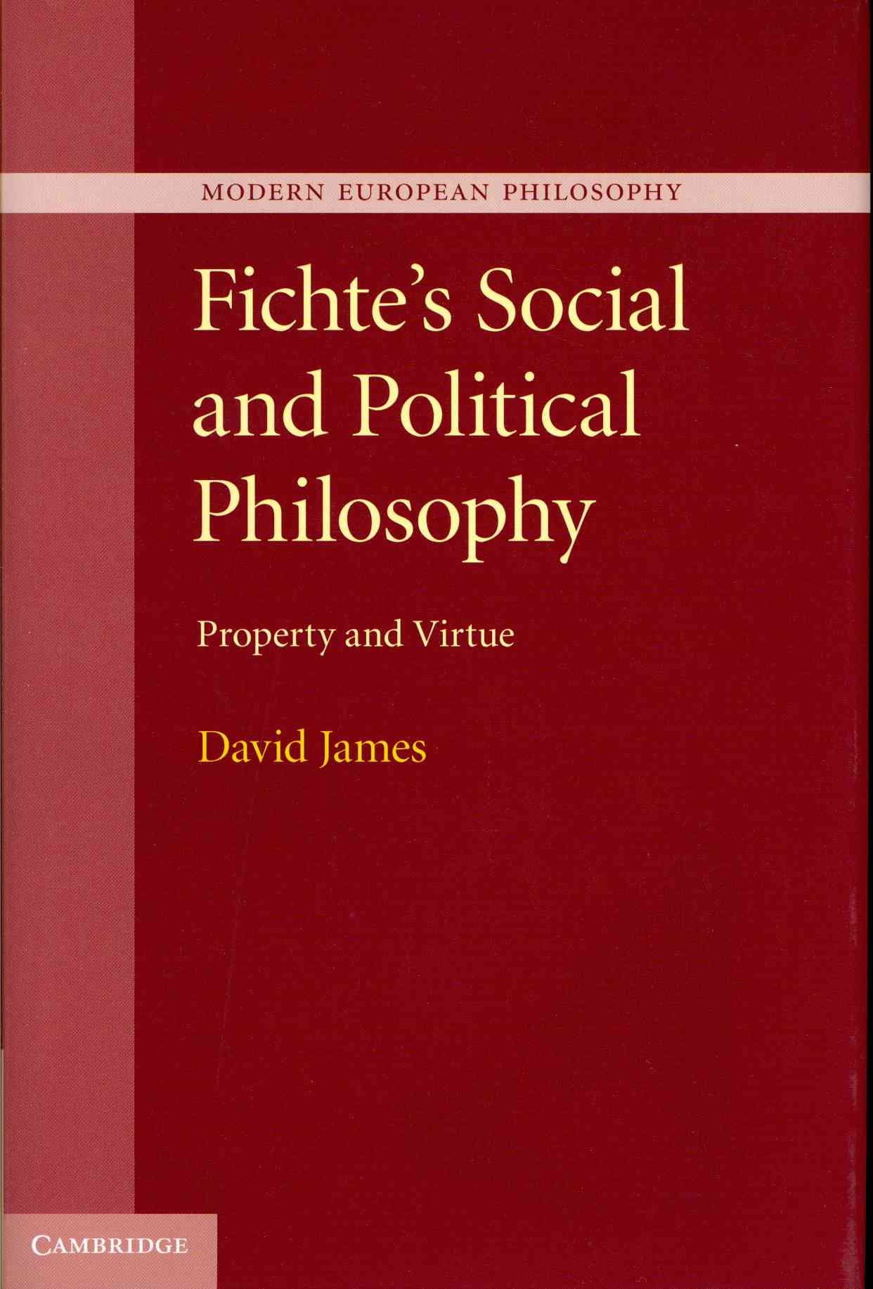 Fichte's Social and Political Philosophy Hardback: Property and Virtue (Modern European Philosophy)