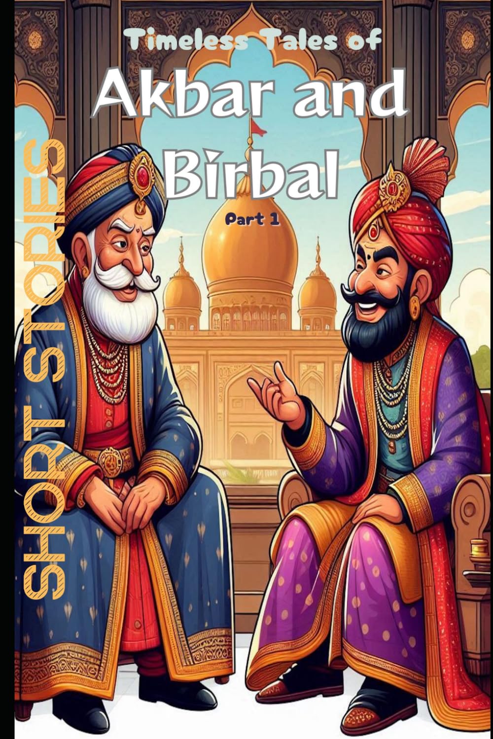 Akbar and Birbal: Timeless Tales (Short Stories)