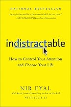 Indistractable: How to Control Your Attention and Choose Your Life