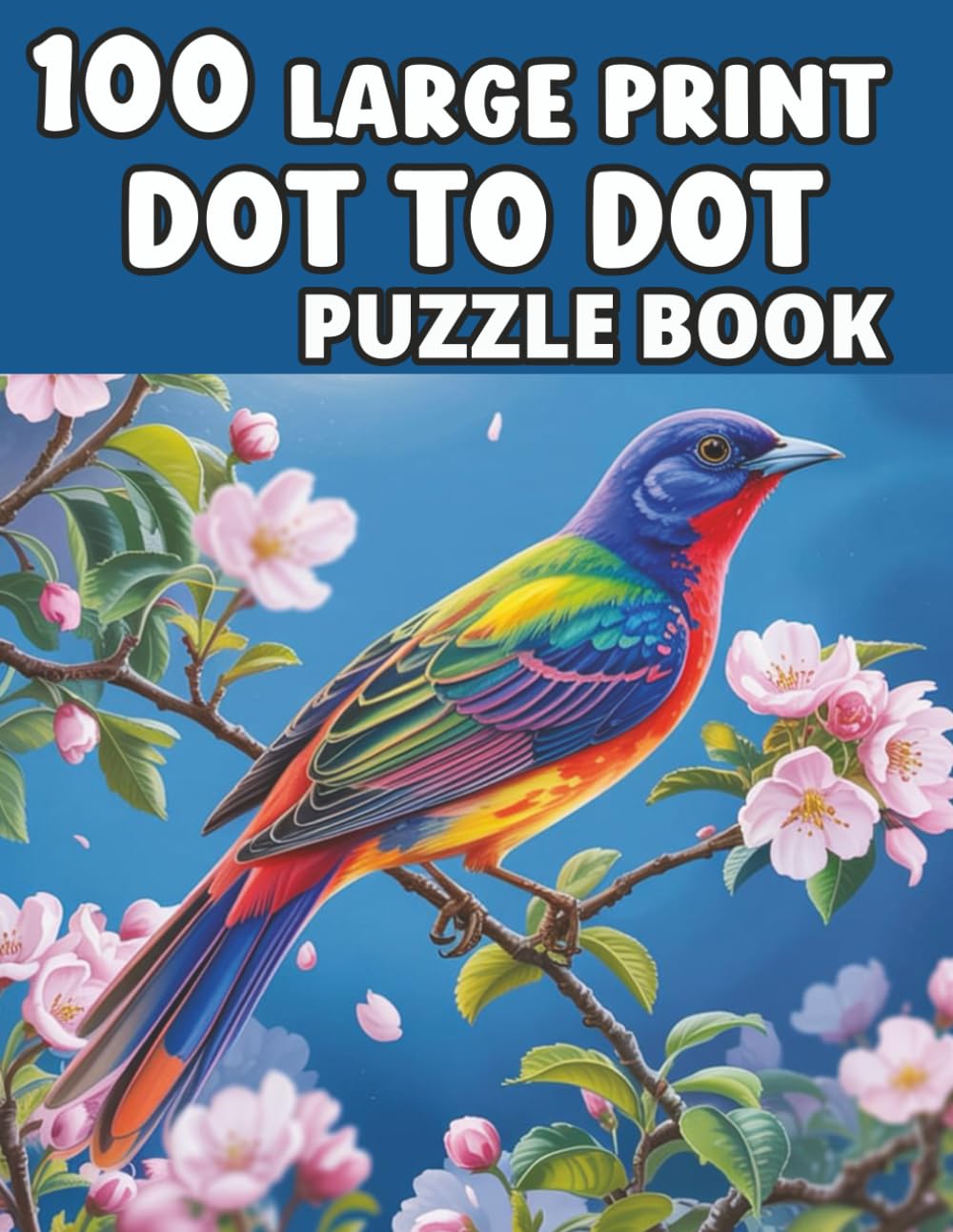 100 Large Print Dot To Dot Puzzle Book: Exciting and Mindful Dot-to-Dot for Adults, Seniors & Kids | Birds, Butterflies, Garden Animals and Flowers