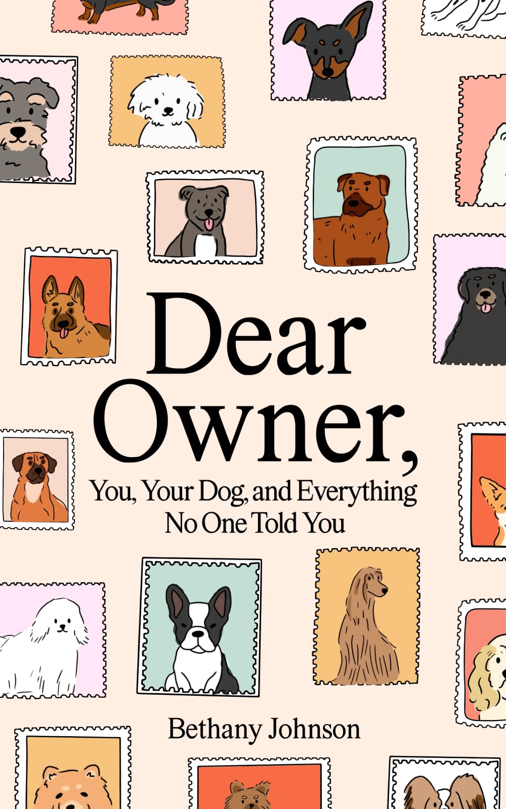 Dear Owner: You, Your Dog, and Everything No One Told You