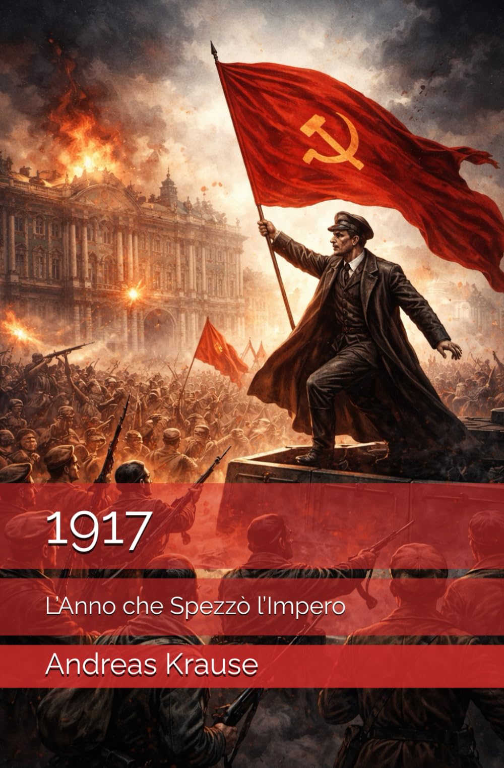 1917: L’Anno che Spezzò l’Impero