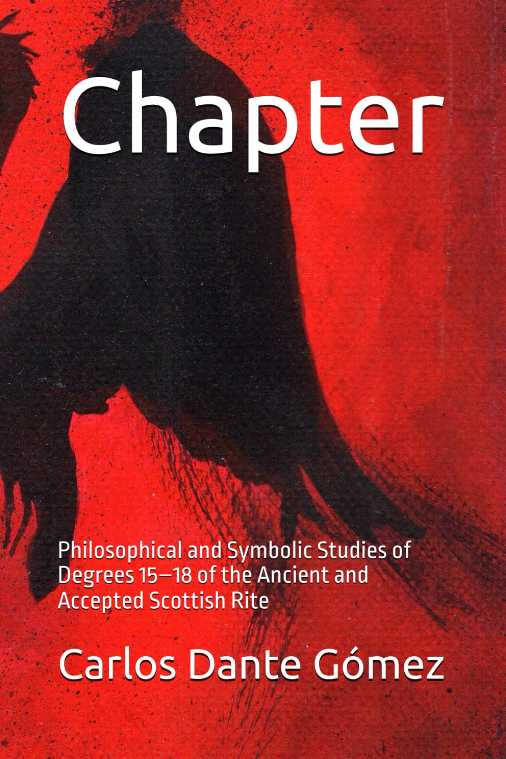 Chapter: Philosophical and Symbolic Studies of Degrees 15–18 of the Ancient and Accepted Scottish Rite