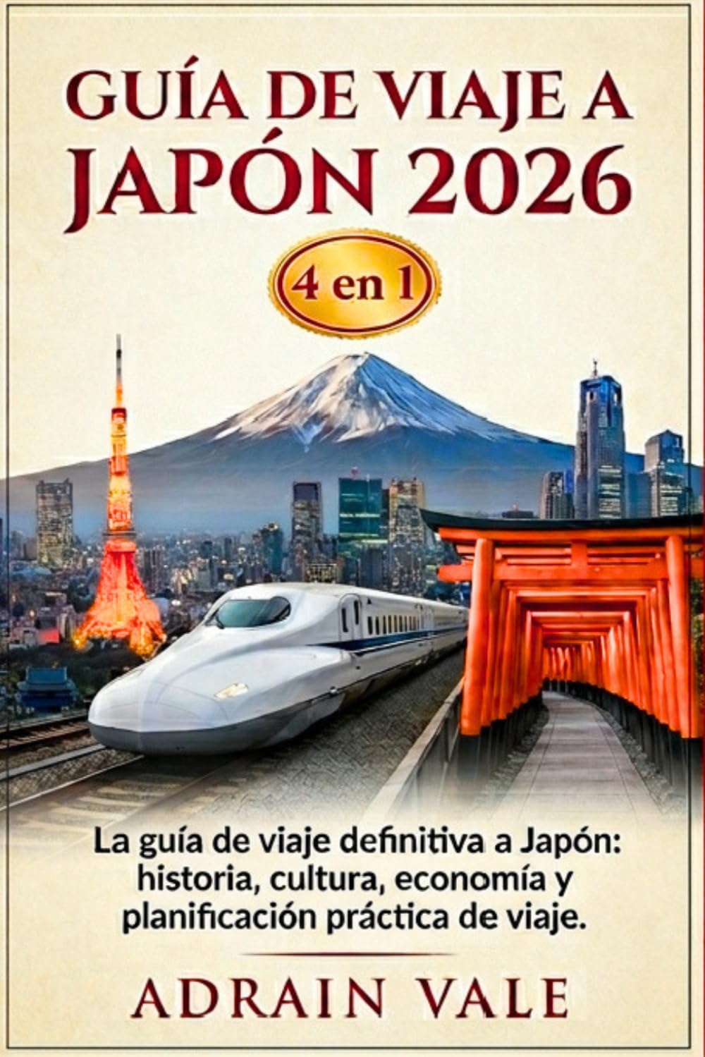 Guía de viaje a Japón 2026 (4 en 1): La guía de viaje definitiva a Japón: historia, cultura, economía y planificación práctica de viajes.