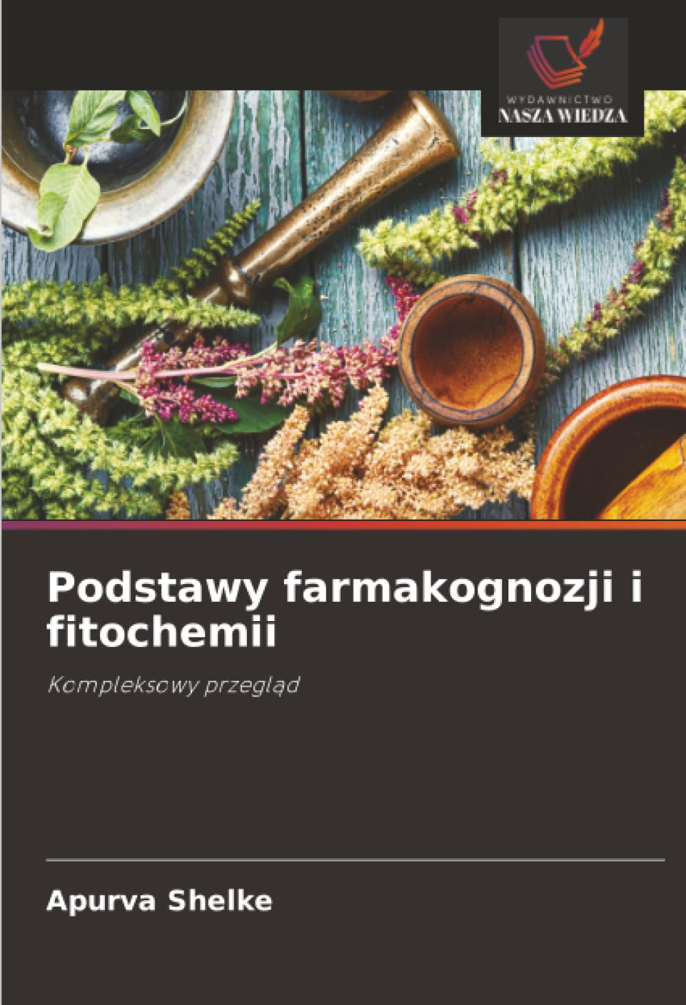 Podstawy farmakognozji i fitochemii: Kompleksowy przegl¿d