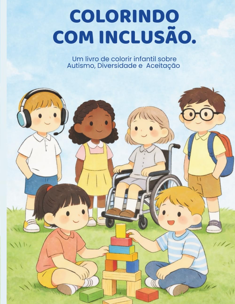 COLORINDO COM INCLUSÃO: Um livro de colorir infantil sobre Autismo, Diversidade e Aceitação