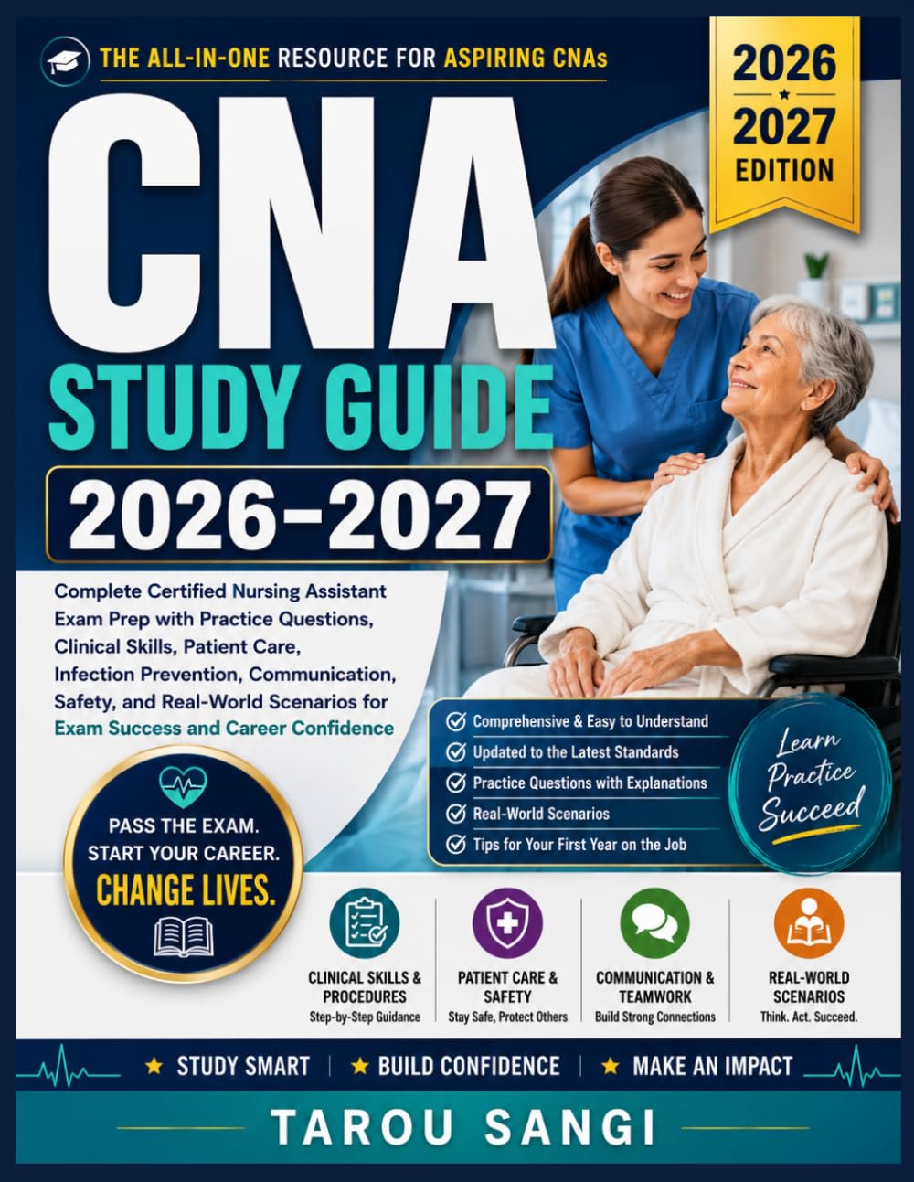 CNA Study Guide 2026–2027: Complete Certified Nursing Assistant Exam Prep with Practice Questions, Clinical Skills, Patient Care, Infection ... for Exam Success and Career Confidence