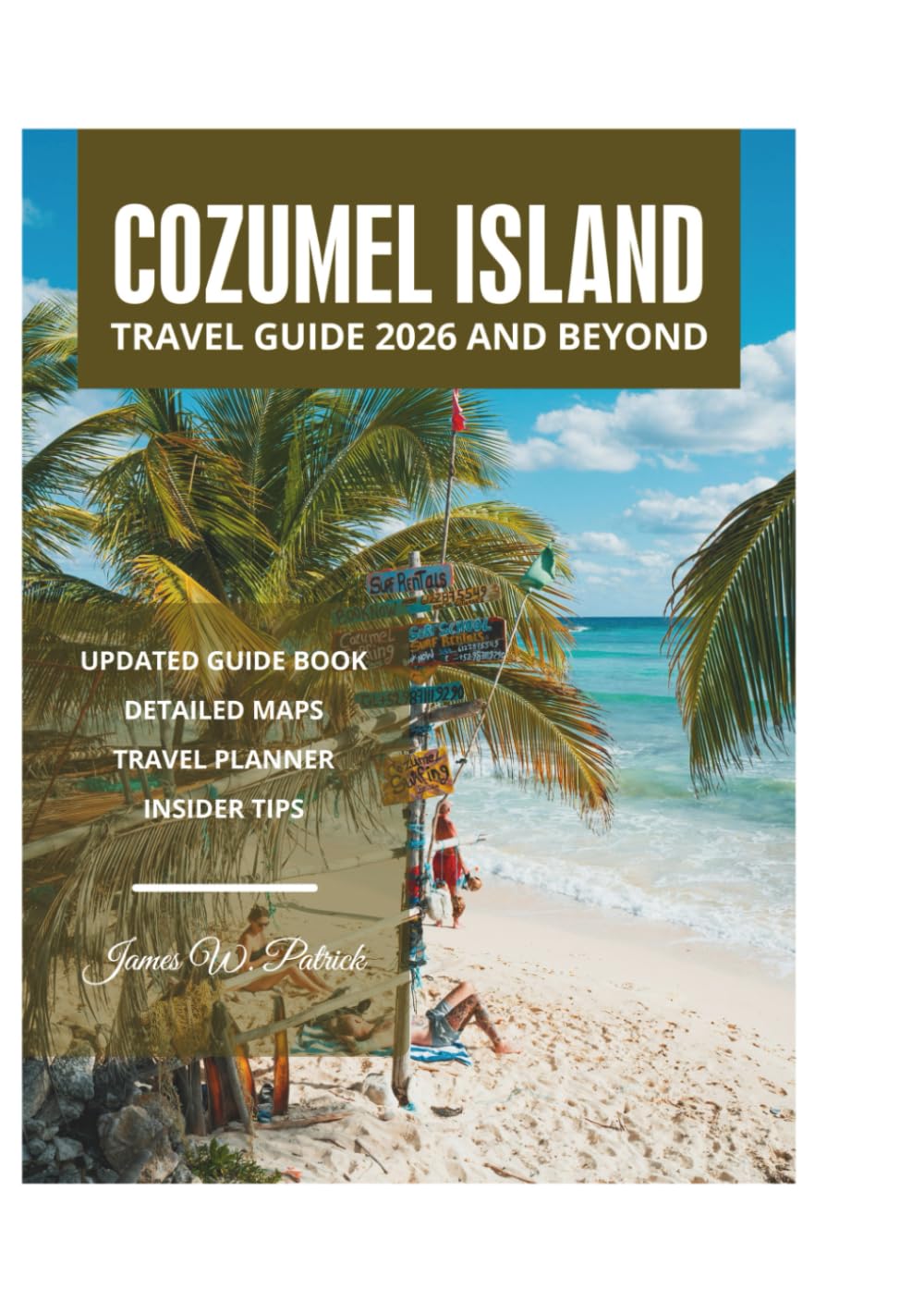 COZUMEL ISLAND TRAVEL GUIDE 2026 AND BEYOND