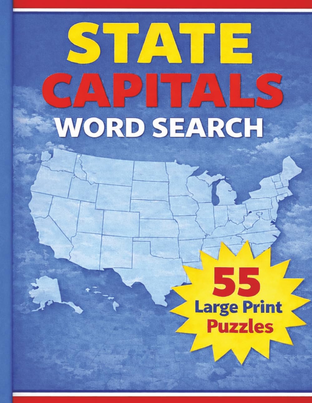 U.S. States and State Capitals Word Search: 55 Large Print Puzzles with All 50 States Capitals and Geography Fun (Large Print American History & Patriotic Series)