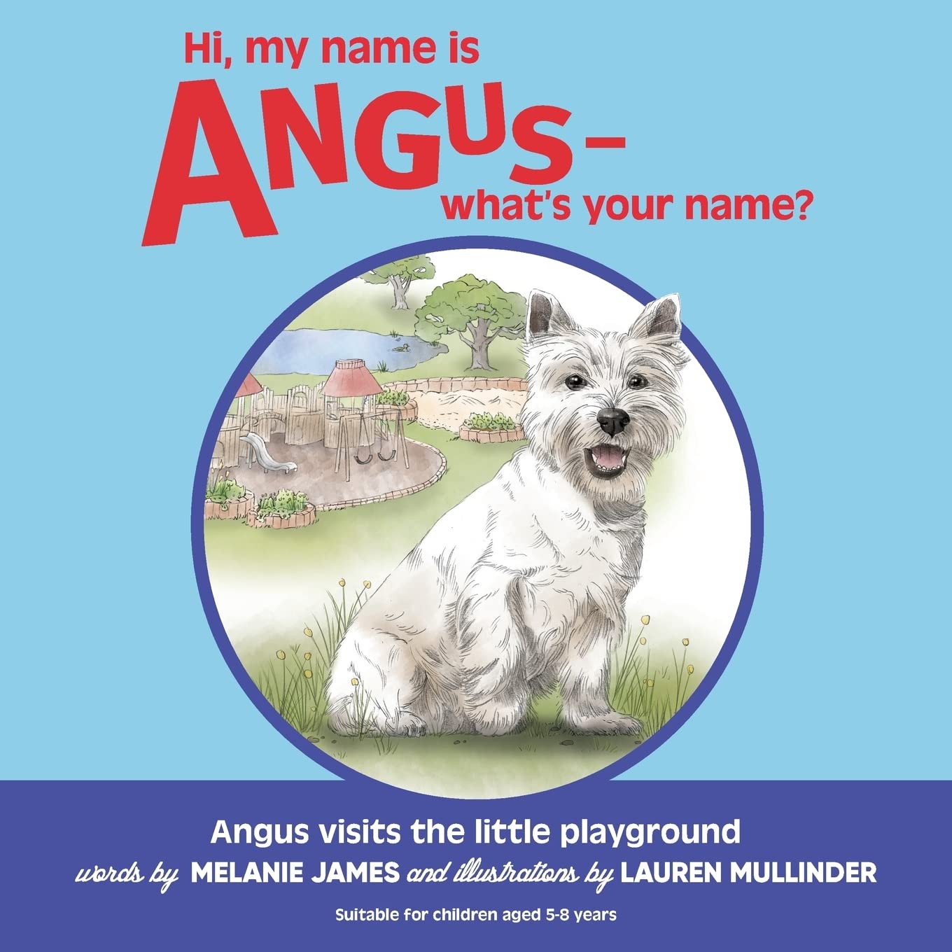 Hi, my name is Angus - what's your name?: Angus goes to the Little Playground Paperback – 14 February 2019