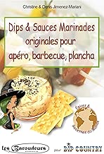 Download Dips & Sauces Marinades originales pour apéro, barbecue, plancha: Plus de 100 recettes faciles de mélanges d'épices et aromates pour dips, trempettes. Version gourmande et light pour les régimes PDF
