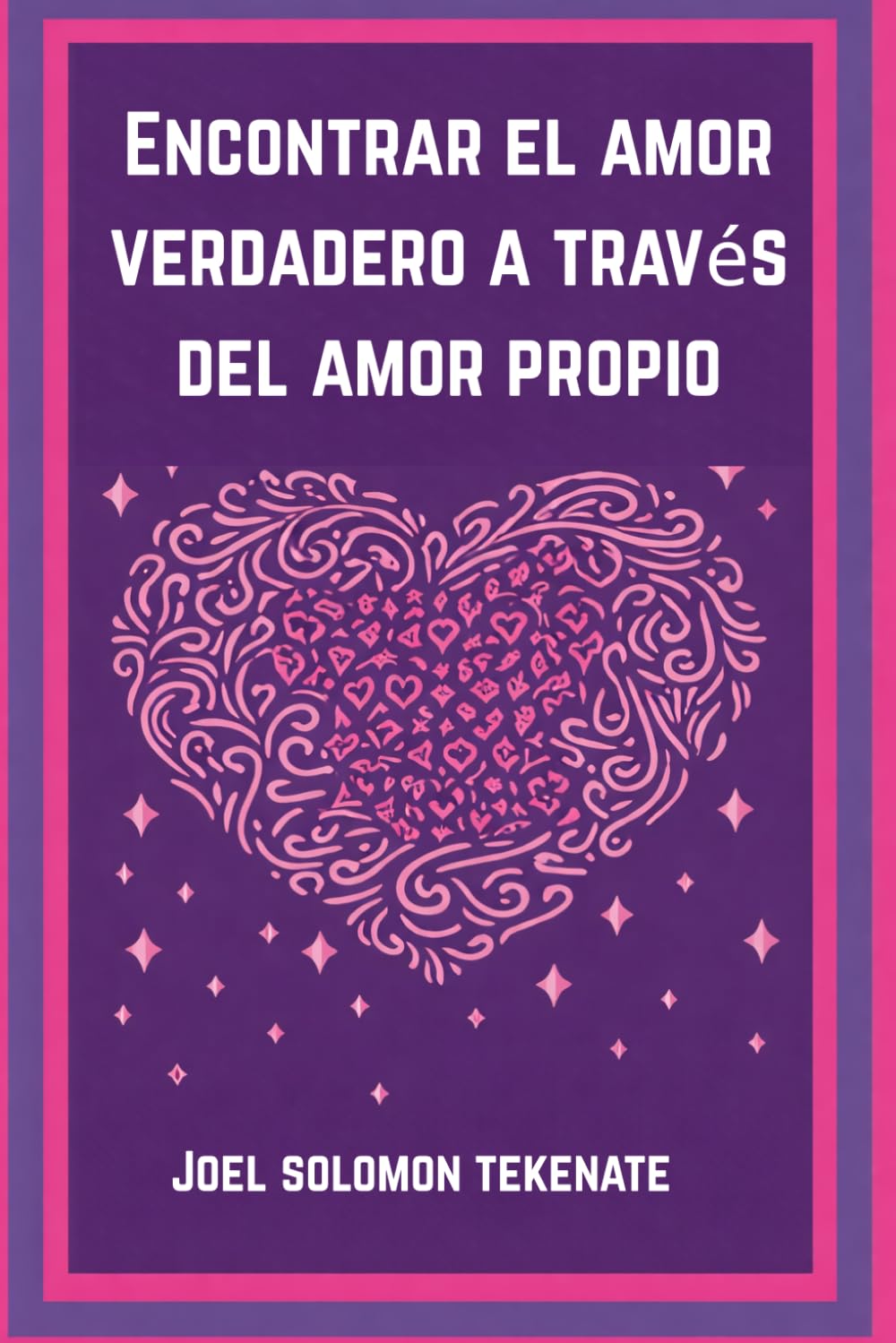 Encontrar el amor verdadero a través del amor propio: Los secretos para quererse a uno mismo y construir una relación duradera