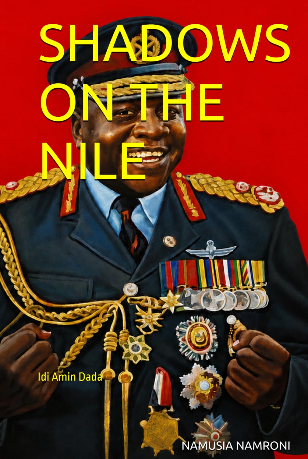 SHADOWS ON THE NILE: Idi Amin Dada (Young African Writers)