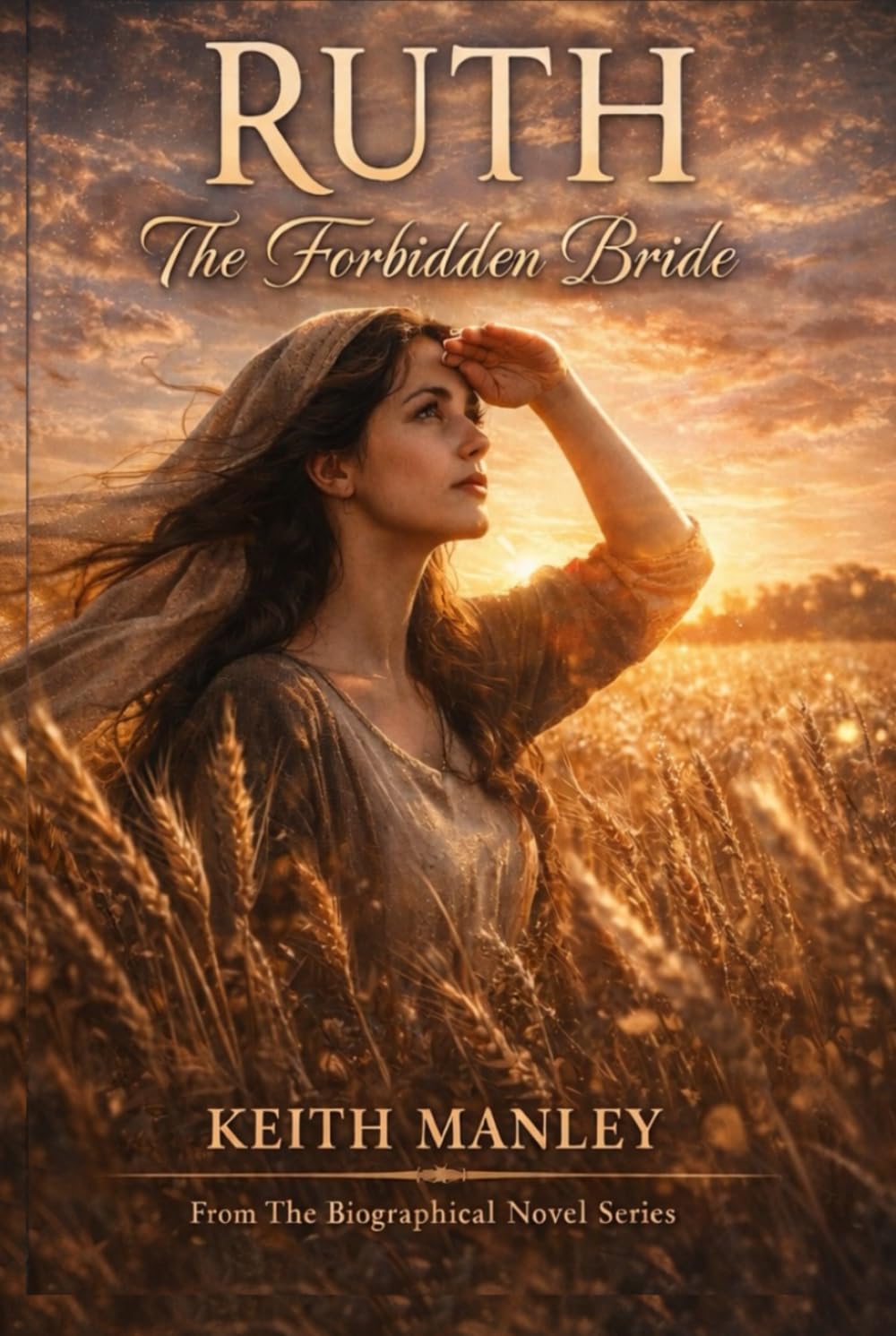Ruth: The Forbidden Bride (The Biographical Novel Series)