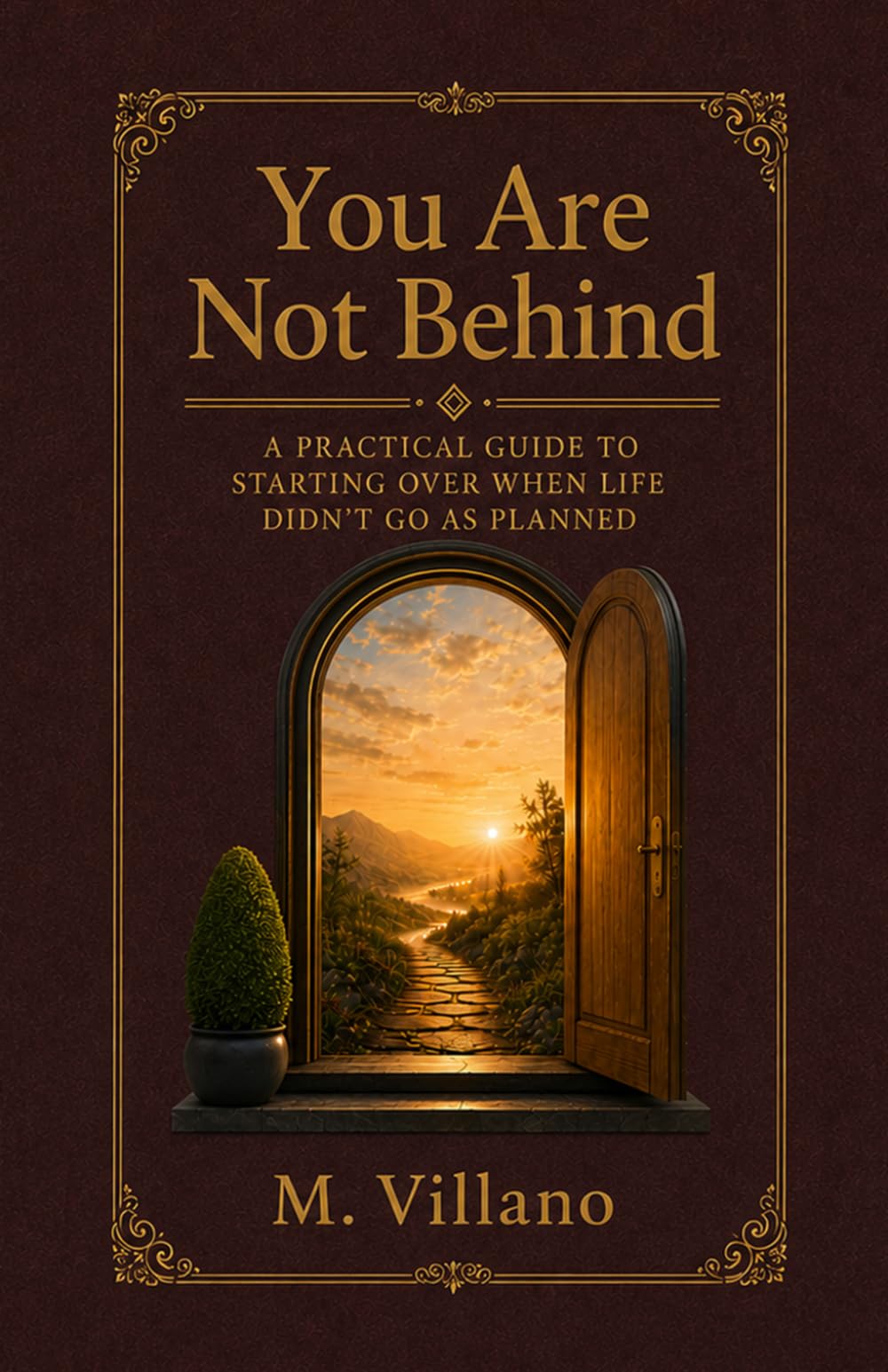 You Are Not Behind: A Practical Guide to Starting Over When Life Didn’t Go as Planned