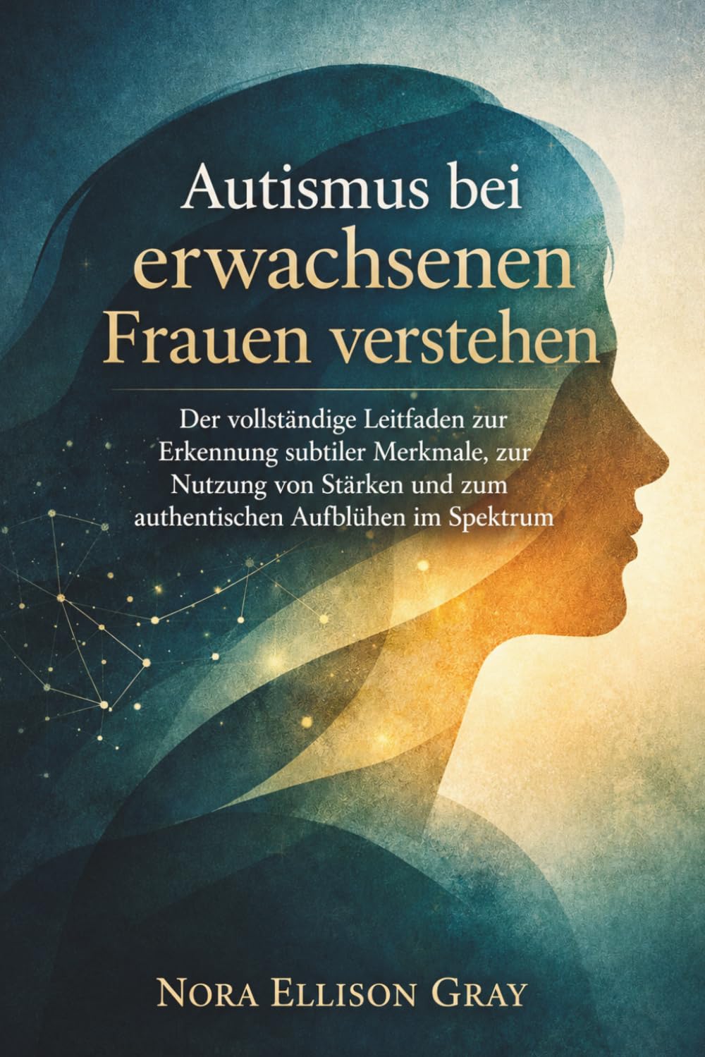 Autismus bei erwachsenen Frauen verstehen: Der vollständige Leitfaden zur Erkennung subtiler Merkmale, zur Nutzung von Stärken und zum authentischen Aufblühen im Spektrum