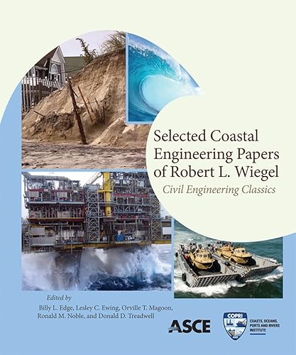 Selected Coastal Engineering Papers of Robert L. Wiegel: Civil Engineering Classics