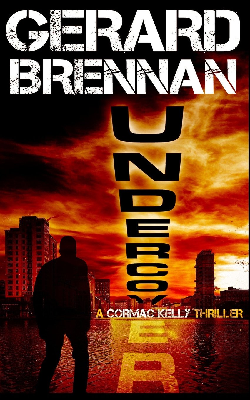 Undercover: A Cormac Kelly Thriller: Volume 1