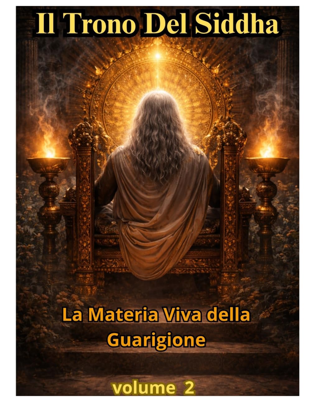 IL TRONO DEL SIDDHA VOLUME2: Il Canale: Presenza, Trasmissione, Comando dell’Energia