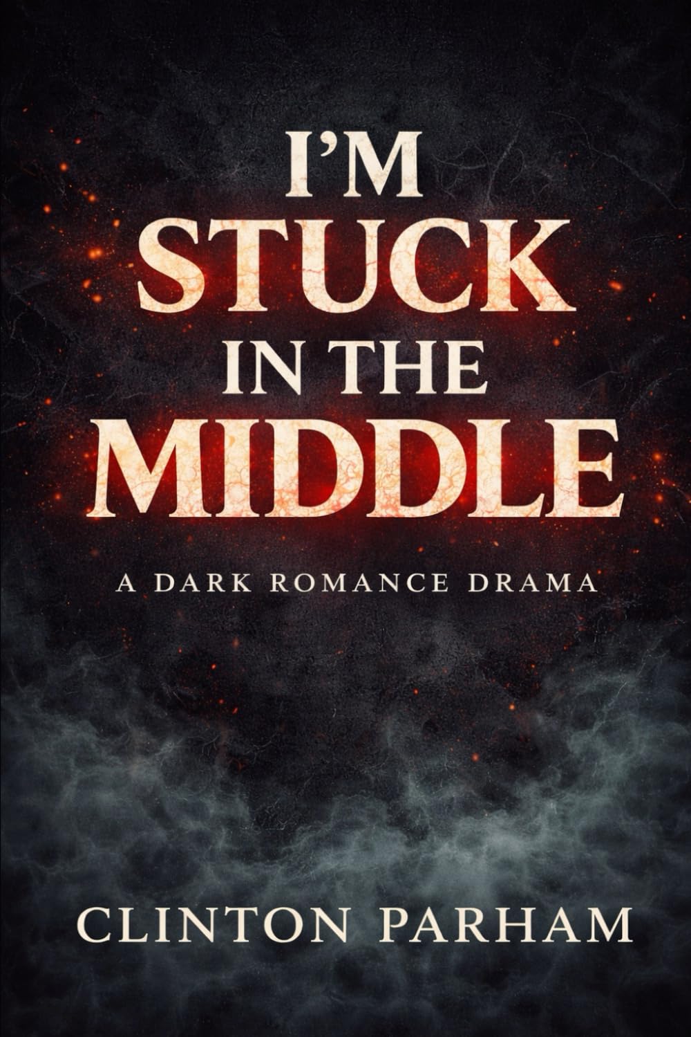 I’m Stuck in the Middle: A Dark Romance About Love, Temptation, and Discipline