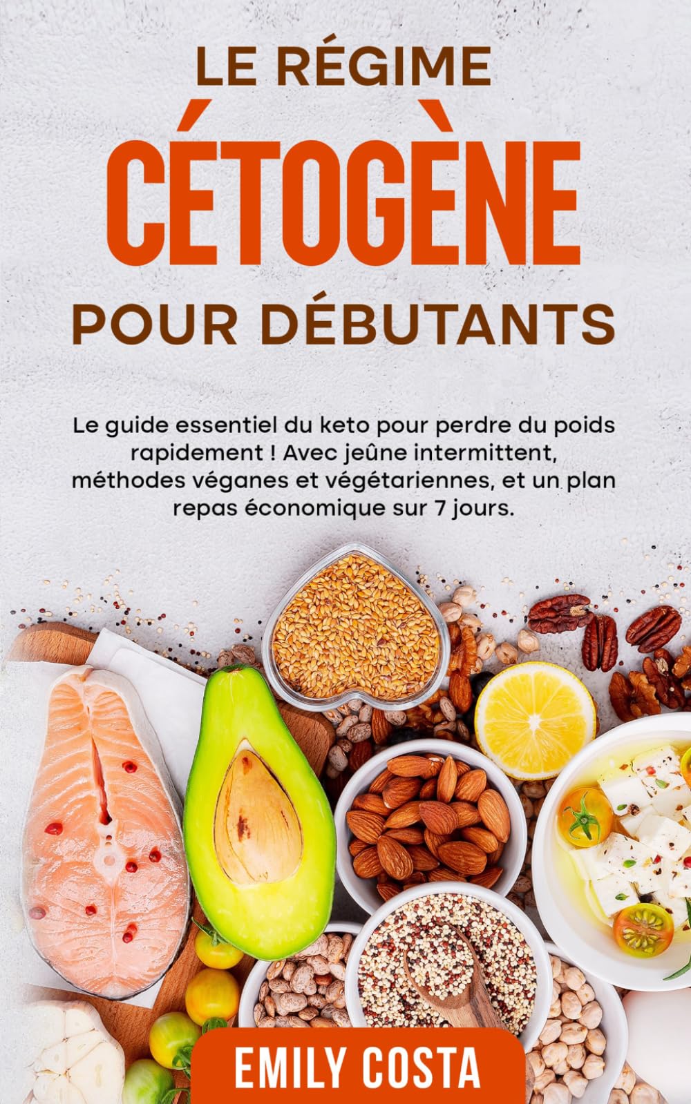 Le régime cétogène pour débutants: Le guide essentiel du keto pour perdre du poids rapidement ! Avec jeûne intermittent, méthodes véganes et ... du jeûne intermittent et du régime keto)
