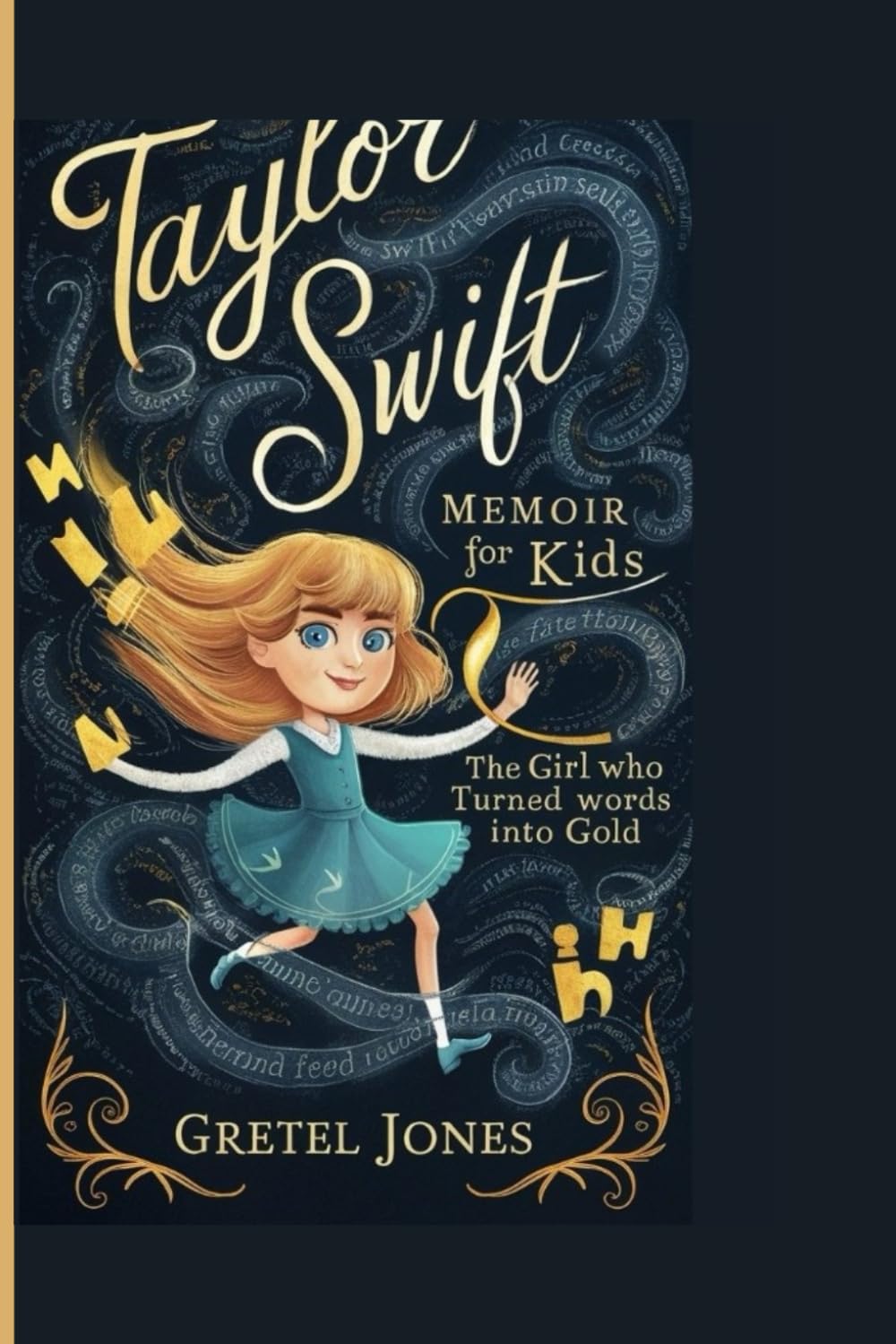 TAYLOR SWIFT MEMOIR FOR KIDS: The Girl Who Turned Words into Gold