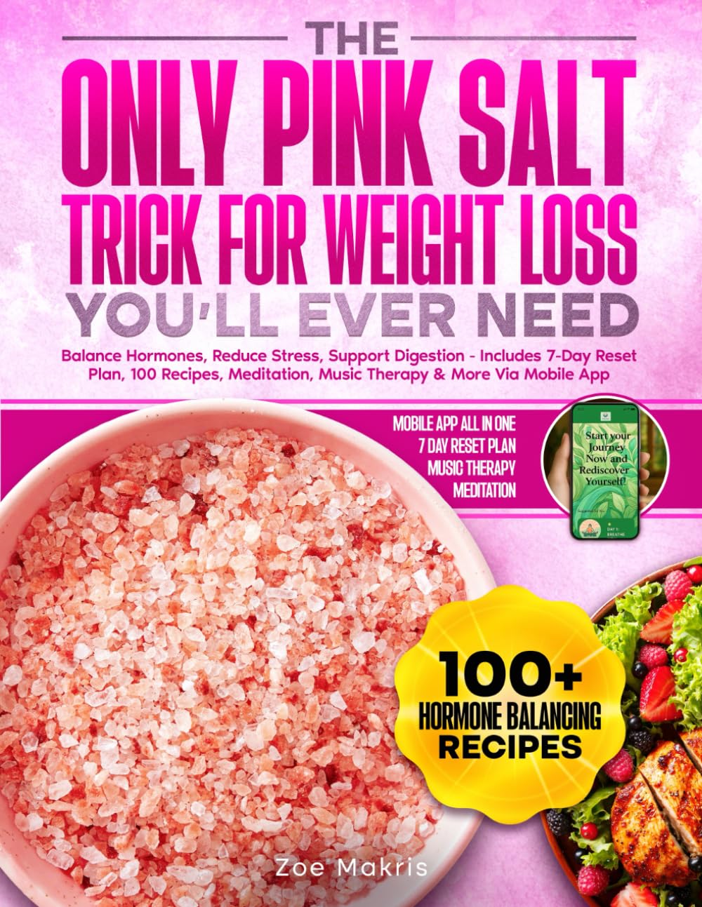 The Only Pink Salt Trick for Weight Loss You’ll Ever Need: Balance Hormones, Reduce Stress, Support Digestion — Includes 7-Day Reset Plan, 100 Recipes, Meditation, Music Therapy & More via Mobile App