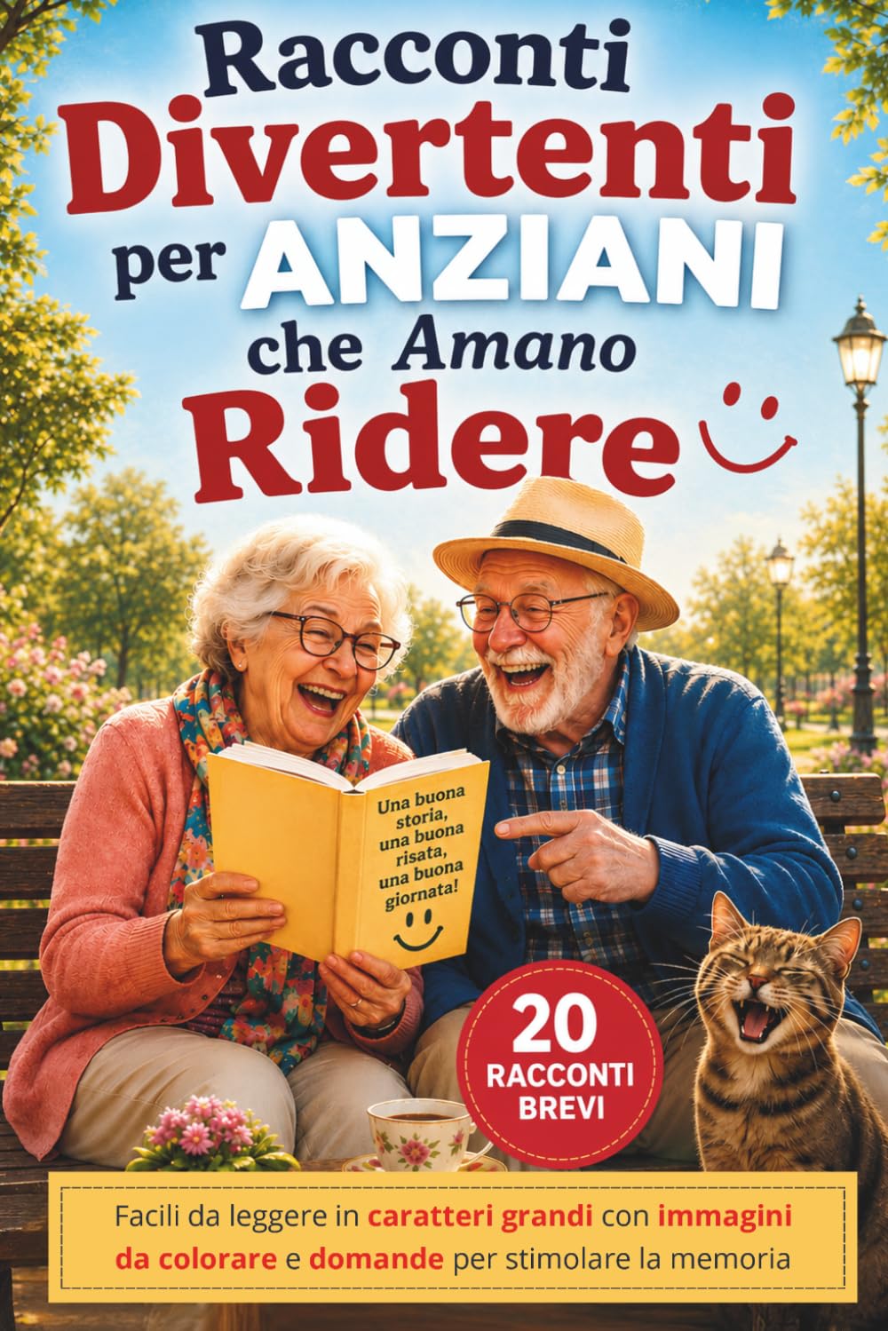 Racconti Divertenti per Anziani che Amano Ridere: Storie a Caratteri Grandi, Facili da Leggere, con Disegni da Colorare e Domande di Memoria per Anziani e Adulti