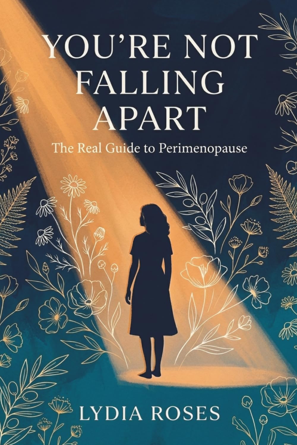 You’re Not Falling Apart: The Real Guide to Perimenopause