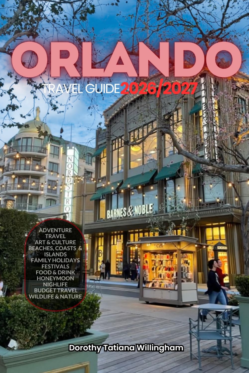 ORLANDO TRAVEL GUIDE 2026/2027: Your Complete Arrival to Departure Guide to Orlando, Designed to Help You Explore More in Less Time with Easy ... Budget Planning, and Top Attractions.