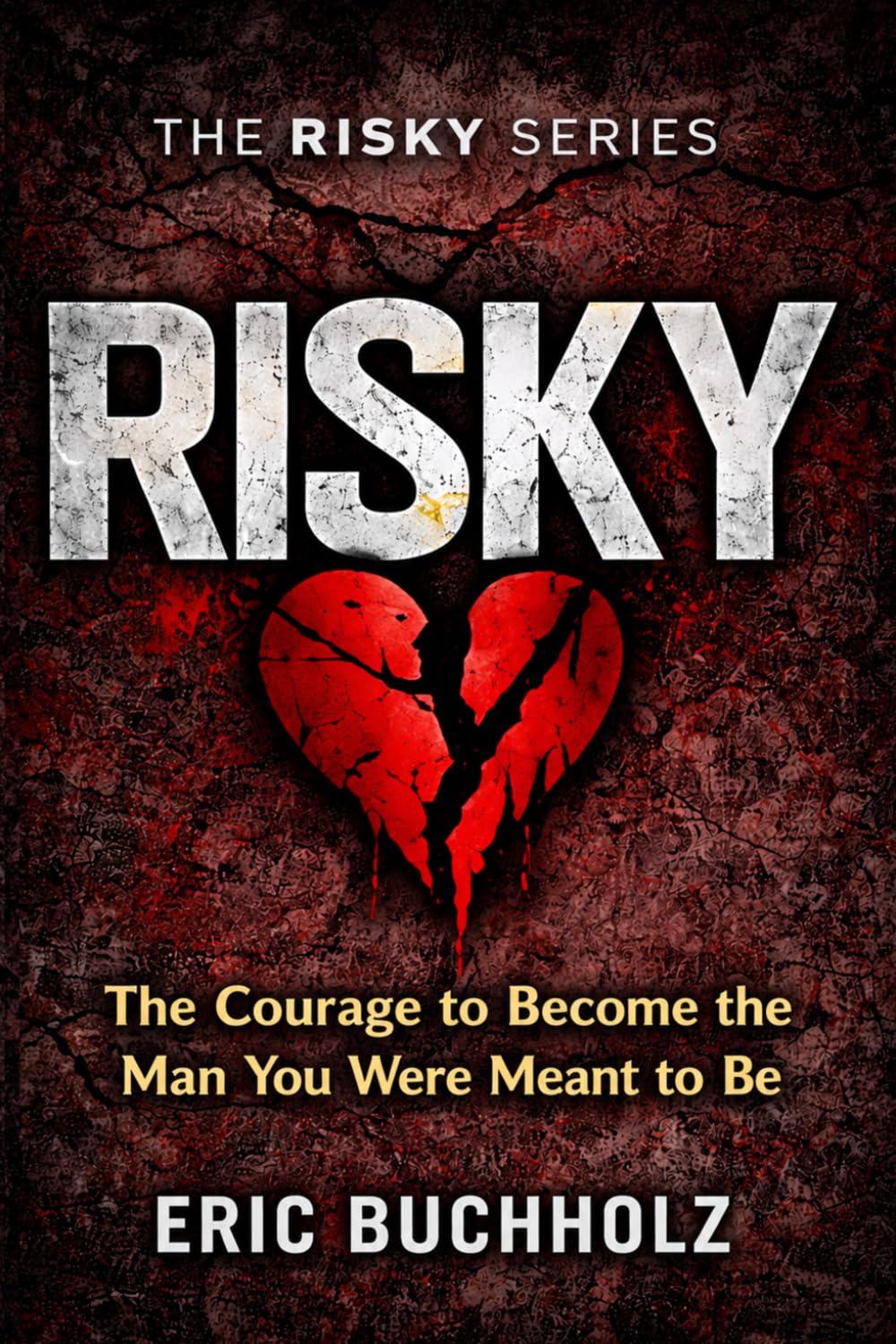 Risky: The Courage to Become the Man You Were Meant to Be