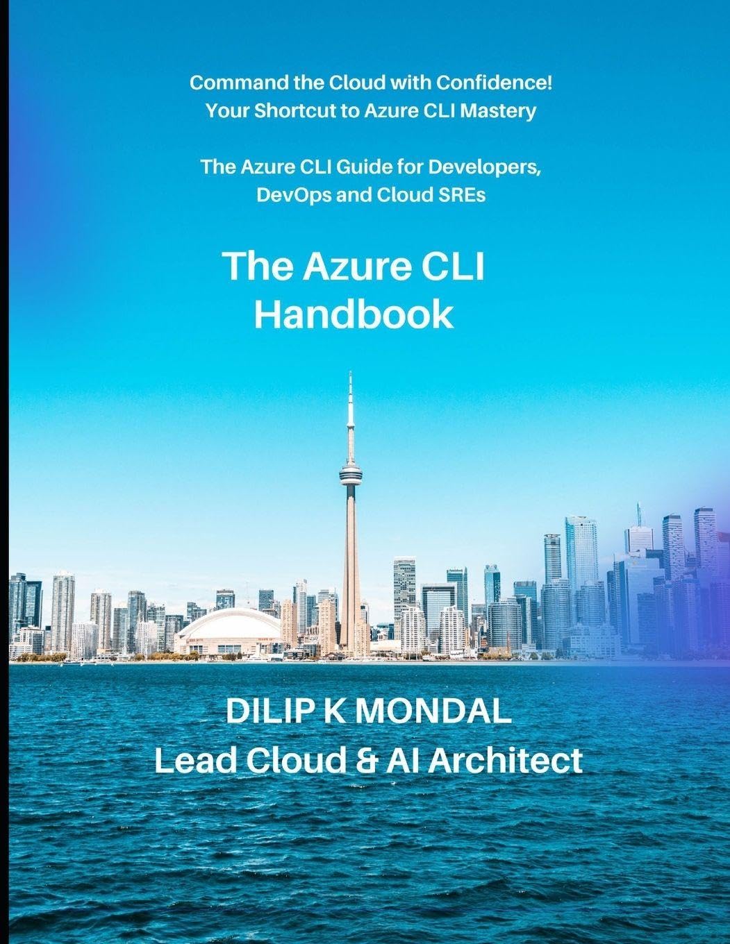 The Azure CLI Handbook: The Azure CLI for Developers, DevOps and Cloud SREs: Automate, Deploy, and Scale (SRE & DevOps Essentials)