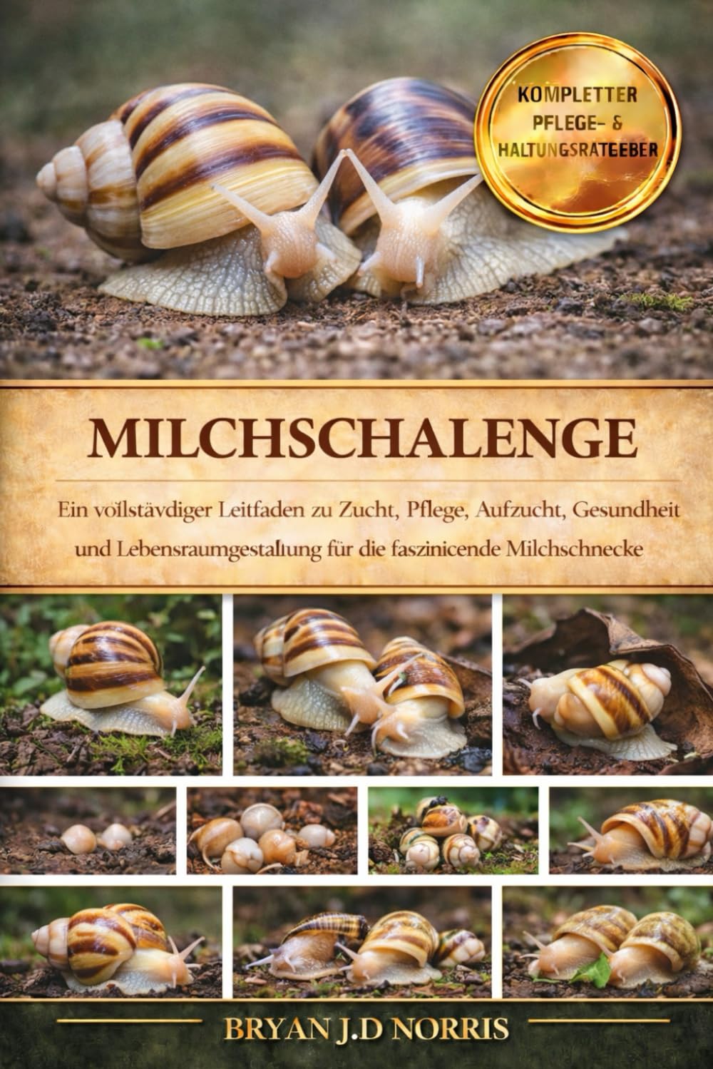 MILCHSCHALLENGE: Ein vollständiger Leitfaden zu Zucht, Pflege, Aufzucht, Gesundheit und Lebensraumgestaltung für die faszinierende Milchschnecke