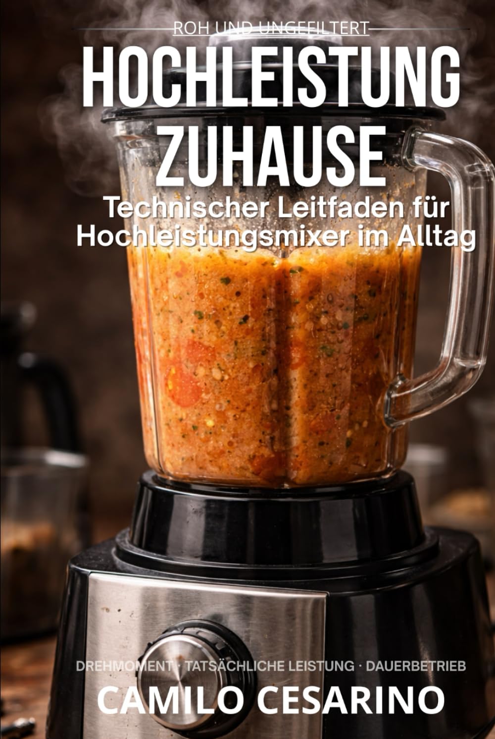 Hochleistung Zuhause: Technischer Leitfaden für Hochleistungsmixer im Alltag (Roh und ungefiltert)