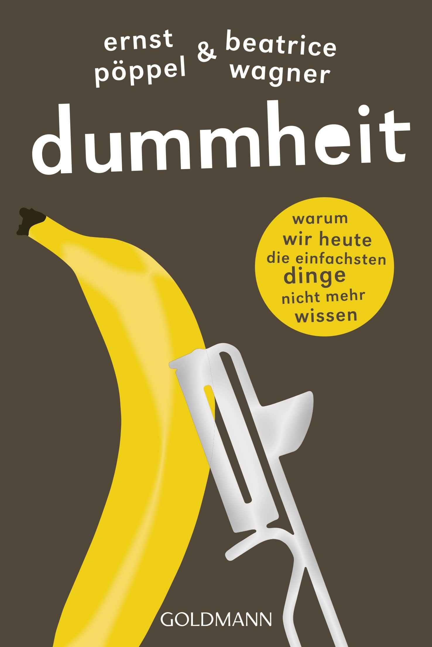 Dummheit: Warum wir heute die einfachsten Dinge nicht mehr wissen: 15832