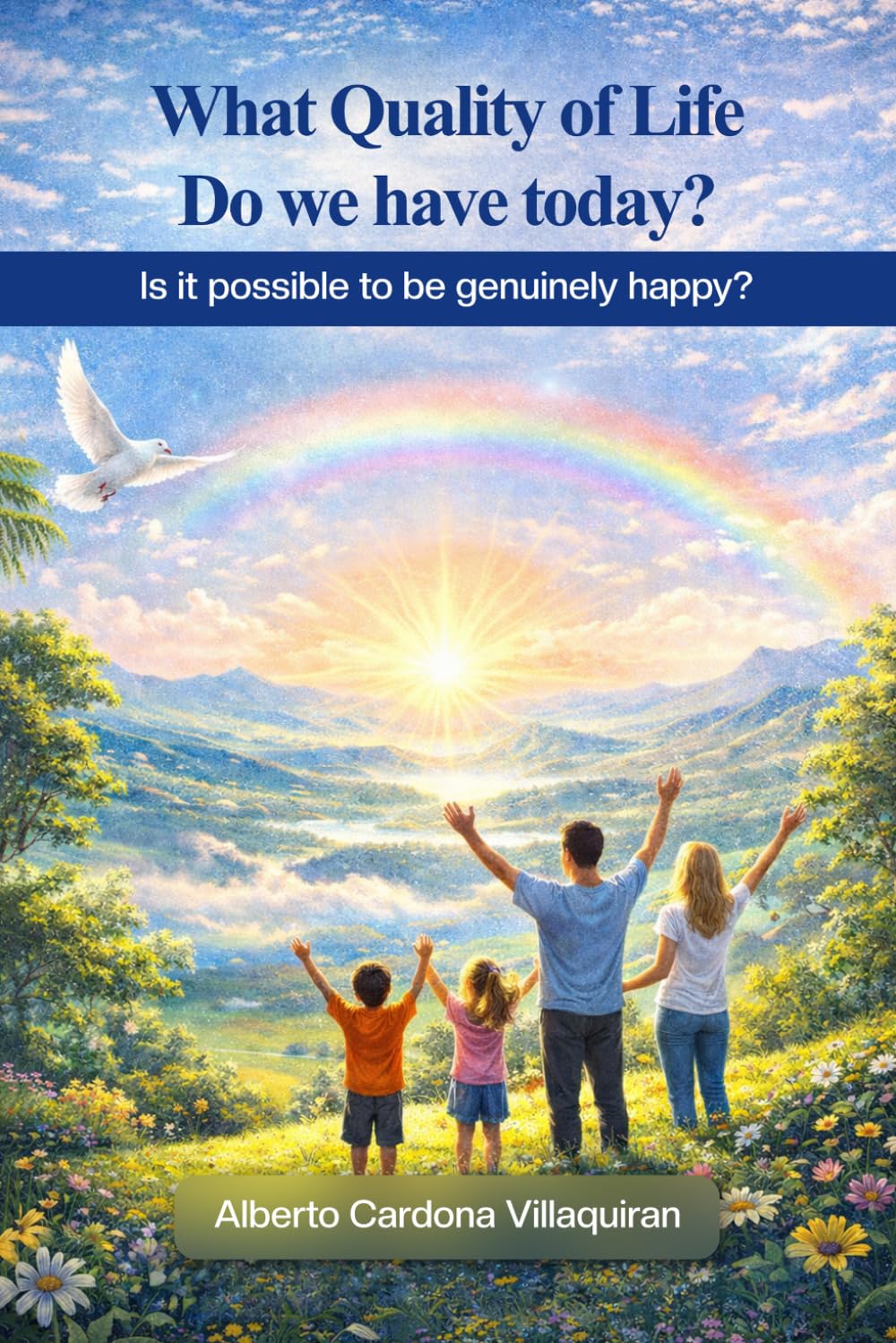 What Quality of Life do we have Today?: Is it Possible to be Genuinely Happy?