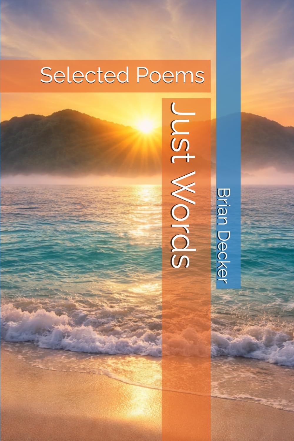 Just Words: Selected Poems by Brian Decker