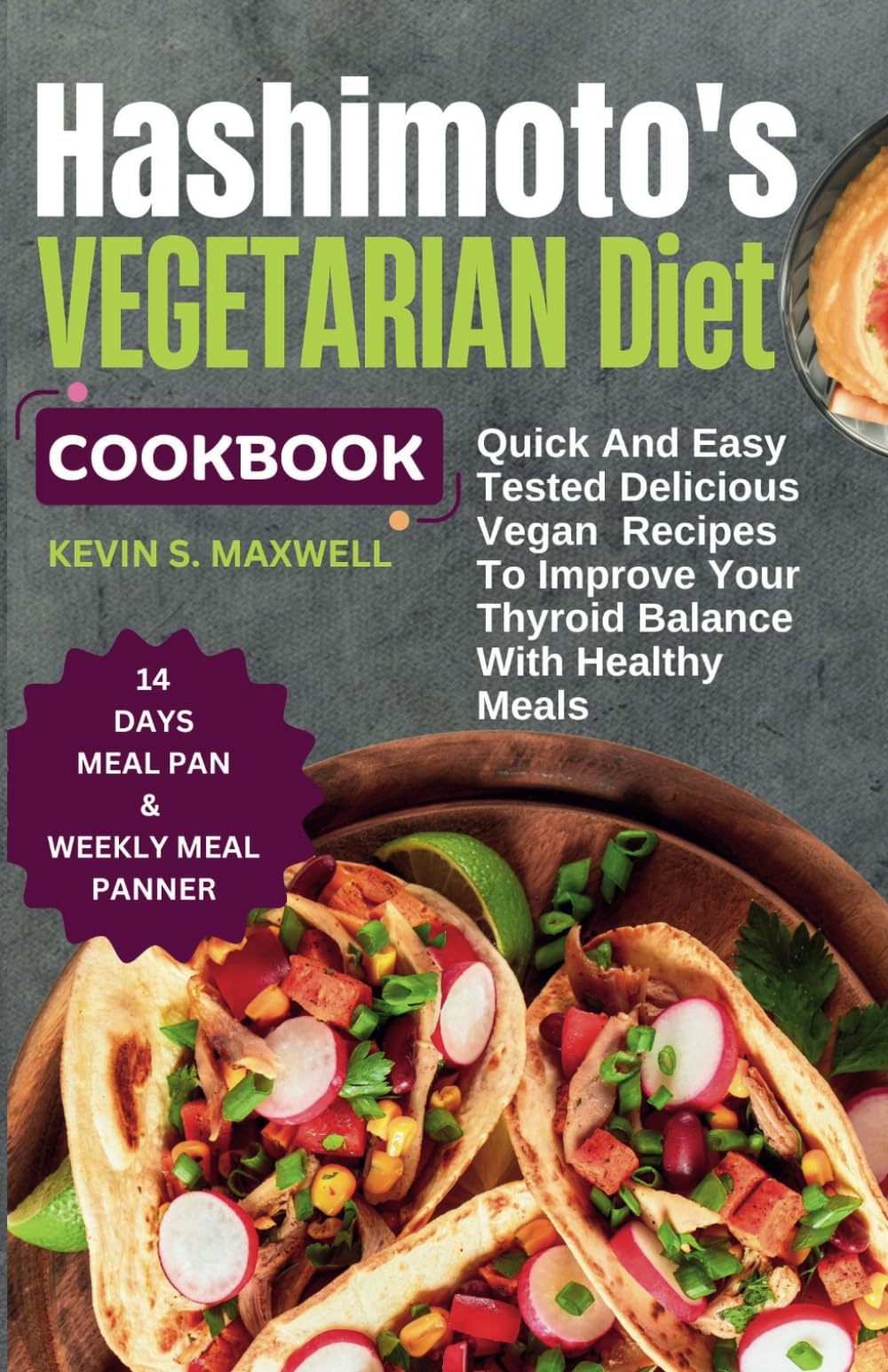 Hashimoto's Vegetarian Diet Cookbook: Quick And Easy Tested Delicious Vegan Recipes To Improve Your Thyroid Balance With Healthy Meals (Thyroid-Friendly Feasts)