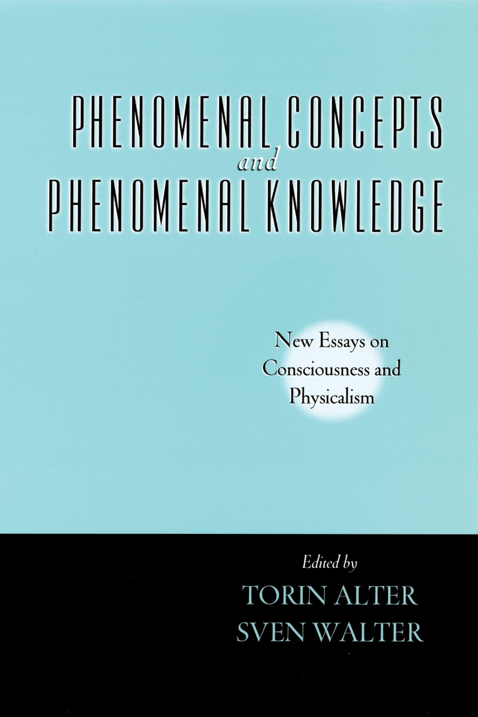 Phenomenal Concepts and Phenomenal Knowledge New Essays on Consciousness and Physicalism