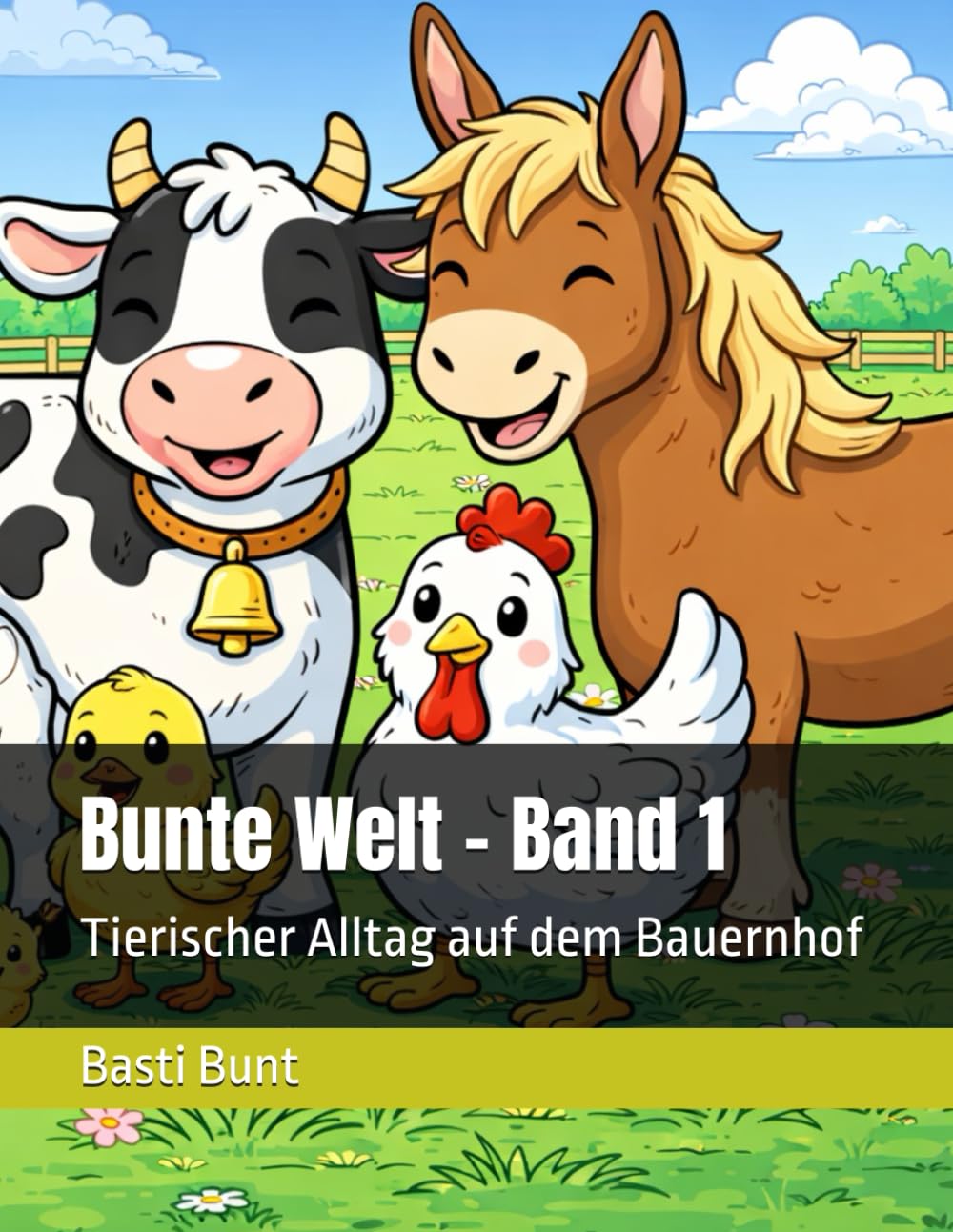 Bunte Welt - Band 1: Tierischer Alltag auf dem Bauernhof