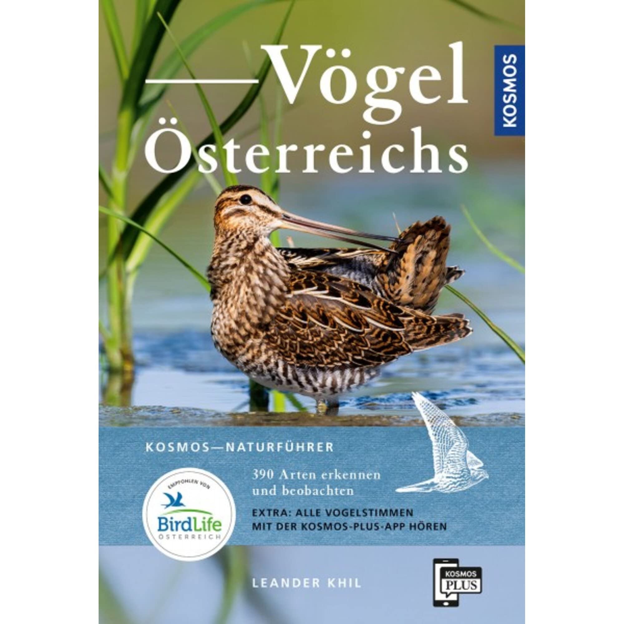 Vögel Österreichs: 390 Arten erkennen und beobachten. 1100 Farbfotos, 260 Farbillustrationen, 170 Verbreitungskarten. Alle Stimmen mit der KOSMOS-PLUS-App hören. Empfohlen von BirdLife Österreich.
