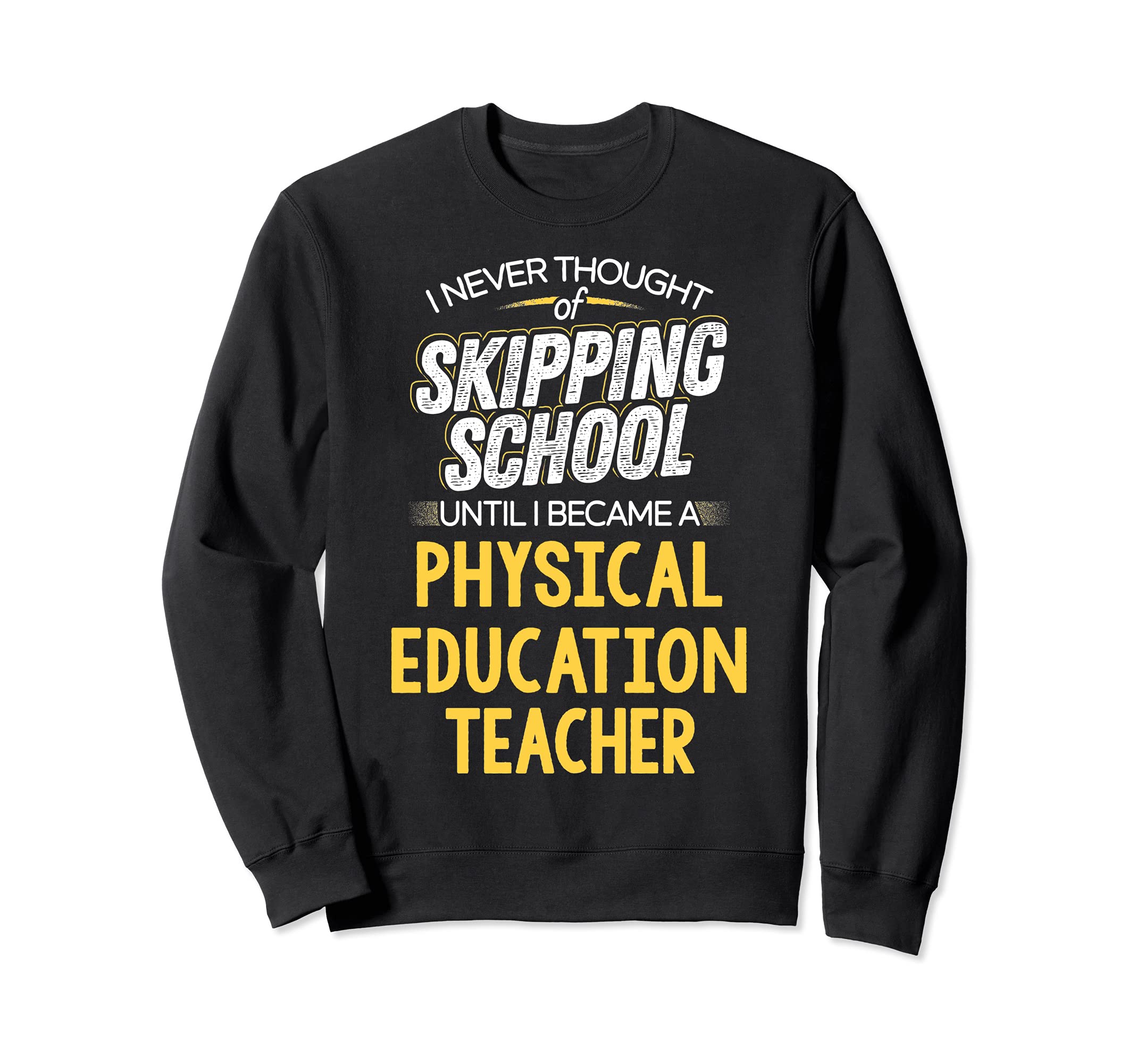 Funny Physical Education Teacher Design - Skip School Sweatshirt, Black
