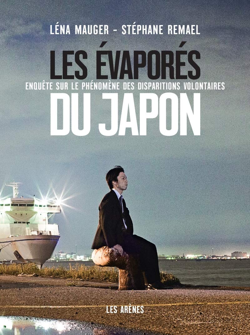 Les Evaporés du Japon: Enquête sur le phénomène des disparitions volontaires