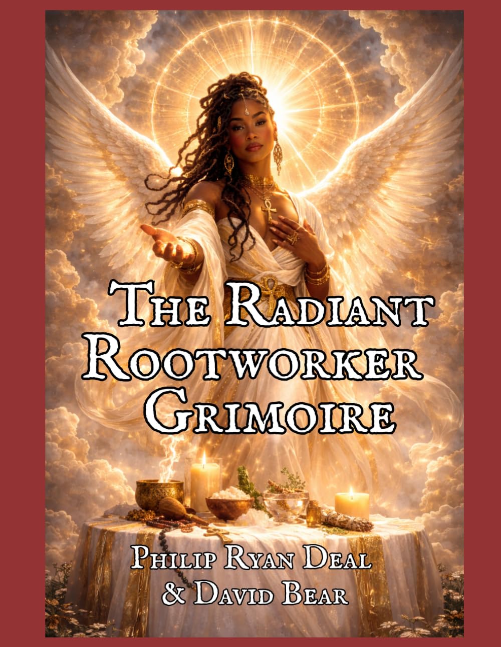 The Radiant Rootworker Grimoire: Angelic Intelligence Reimagined As Sacred Physics (Hoodoo Rootwork and African American Spirituality Series)