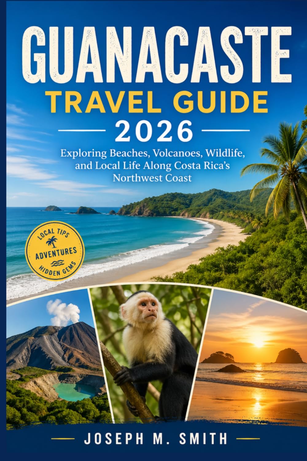 Guanacaste Travel Guide 2026: Exploring Beaches, Volcanoes, Wildlife, and Local Life Along Costa Rica’s Northwest Coast