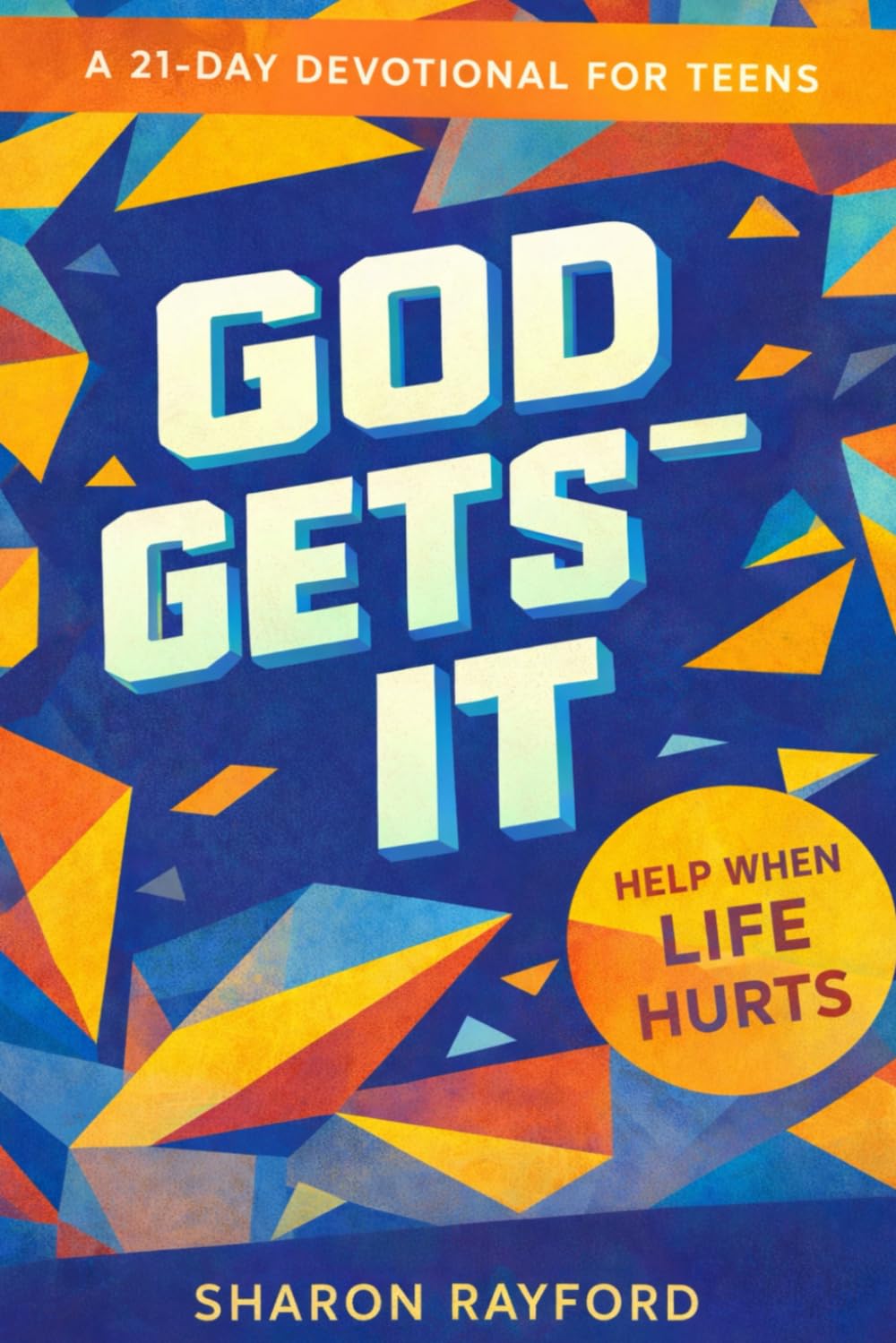 God Gets It: A 21-Day Devotional for Teens