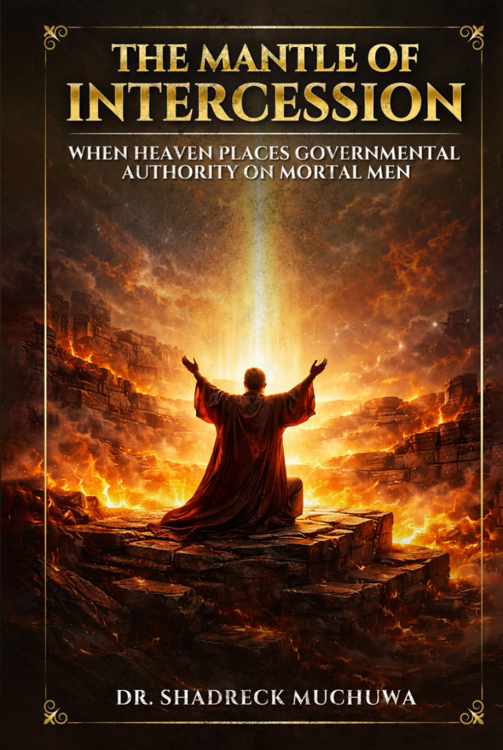 The Mantle of Intercession: When Heaven Places Governmental Authority On Mortal Men