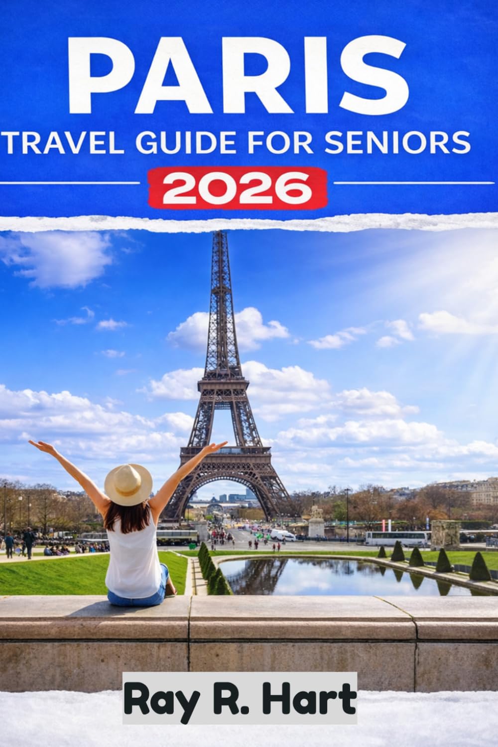 Paris Travel Guide for Seniors 2026: Easy Itineraries, Top Attractions, Money-Saving Tips, and Hidden Gems for a Relaxed European Getaway