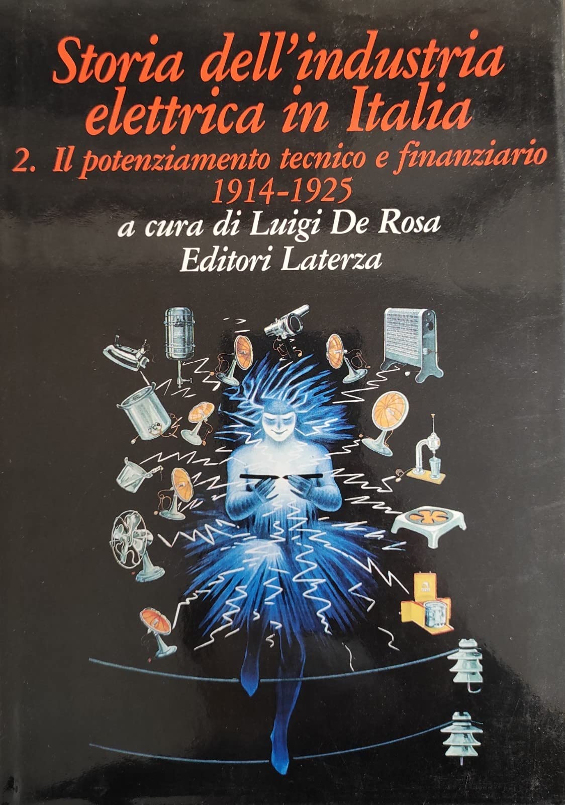 Storia dell'industria elettrica in Italia. Dal dopoguerra alla nazionalizzazione 1945 - 1962 (Vol. 4)